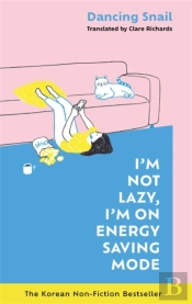 I'M Not Lazy, I'M On Energy Saving Mode: The Korean Non-Fiction Bestseller