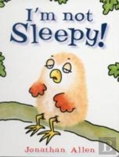 I'M Not Sleepy!