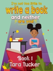 I'M Not Too Little To Write A Book