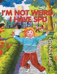 I'M Not Weird, I Have Sensory Processing Disorder (Spd)
