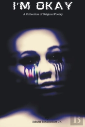 I'M Okay: A Collection Of Original Poetr