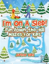 I'M On A Sled! Fun Down-The-Hill Mazes For Kids