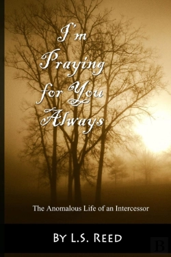Bertrand.pt - I'M Praying For You Always... The Anomalous Life Of An Intercessor