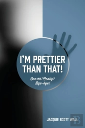 I'M Prettier Than That! One Hit! Really? Bye-Bye!