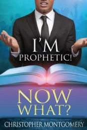 I'M Prophetic! Now What?