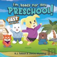 I'M Ready For You Preschool! (The Growing Up Fast Series)