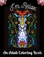 I'M Relax An Adult Coloring Book