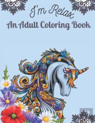 I'M Relax An Adult Coloring Book