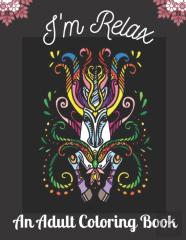 I'M Relax An Adult Coloring Book