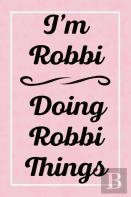I'M Robbi Doing Robbi Things