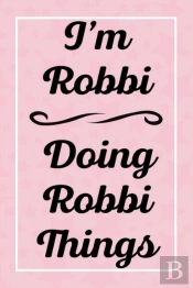 I'M Robbi Doing Robbi Things