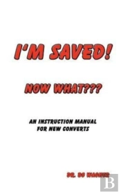 I'M Saved! Now What???