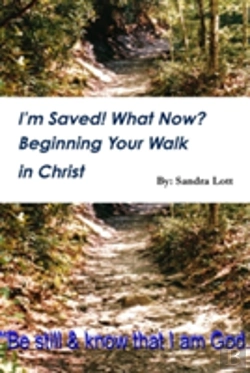 Bertrand.pt - I'M Saved! What Now? Beginning Your Walk In Christ
