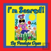 I'M Scared!