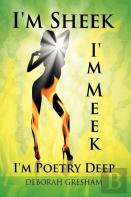 I'M Sheek I'M Meek I'M Poetry Deep