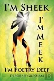 I'M Sheek I'M Meek I'M Poetry Deep