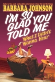 I'M So Glad You Told Me What I Didn'T Wanna Hear