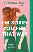 I'M Sorry You Feel That Way