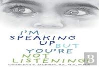 I'M Speaking Up But You'Re Not Listening!