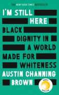 I'M Still Here: Black Dignity In A World Made For Whiteness