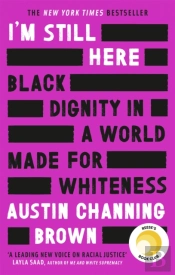 I'M Still Here: Black Dignity In A World Made For Whiteness