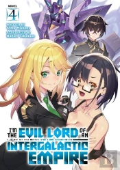 I'M The Evil Lord Of An Intergalactic Empire! (Light Novel) Vol. 4