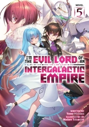 I'M The Evil Lord Of An Intergalactic Empire! (Light Novel) Vol. 5