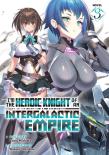 I'M The Heroic Knight Of An Intergalactic Empire! (Light Novel) Vol. 3