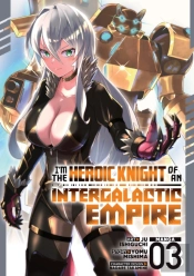 I'M The Heroic Knight Of An Intergalactic Empire! (Manga) Vol. 3