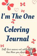 I'M The One Coloring Journal.Self-Exploration Diary, Notebook For Women With Coloring Pages And Positive Affirmations.Find Yourself, Love Yourself!