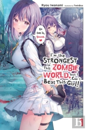 I'M The Strongest In This Zombie World, But I Can'T Beat This Girl!, Vol. 1