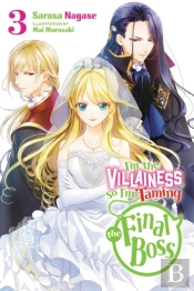 I'M The Villainess, So I'M Taming The Final Boss, Vol. 3 (Light Novel)