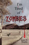 I'M Tired Of Zombies