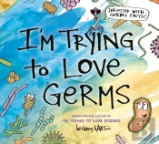 I'M Trying To Love Germs