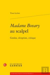 <I>Madame Bovary</I> Au Scalpel - Genese, Reception, Critique