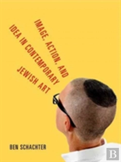 Bertrand.pt - Image, Action, And Idea In Contemporary Jewish Art