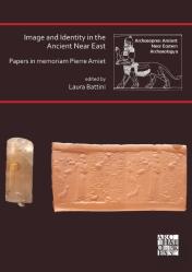 Image And Identity In The Ancient Near East: Papers In Memoriam Pierre Amiet