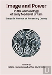 Image And Power In The Archaeology Of Early Medieval Britain