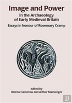 Bertrand.pt - Image And Power In The Archaeology Of Early Medieval Britain