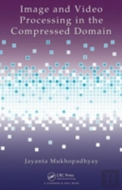 Image And Video Processing In The Compressed Domain