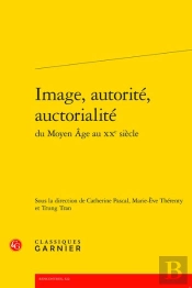 Image, Autorité, Auctorialité Du Moyen Age Au Xxe Siècle