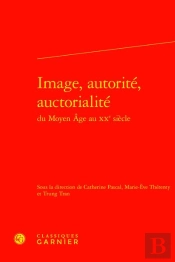 Image, Autorité, Auctorialité Du Moyen Age Au Xxe Siècle