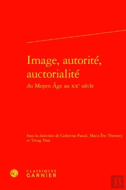 Bertrand.pt - Image, Autorité, Auctorialité Du Moyen Age Au Xxe Siècle