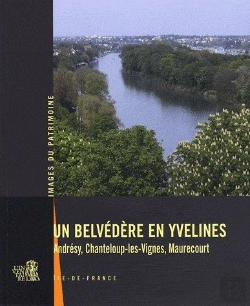 Bertrand.pt - Image Du Patrimoine T.252 ; Un Belvédère En Yvelines ; Andrésy, Chanteloup-Les-Vignes, Maurecourt