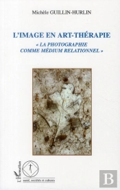 Image En Art-Thérapie ; La Photographie Comme Médium Relationnel