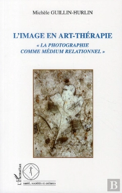 Bertrand.pt - Image En Art-Thérapie ; La Photographie Comme Médium Relationnel