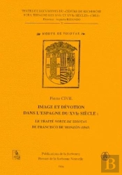 Image Et Devotion Dans L'Espagne Du Xie Siecle : Le Traite Norte De Ydiotas De Francisco De Monzon