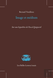 Image Et Médium ; Sur Une Hypothèse De Pascal Quignard