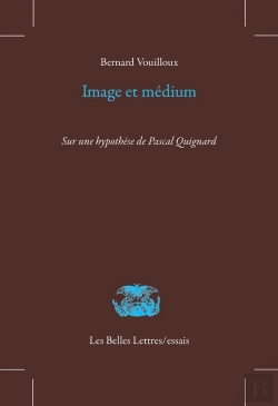 Bertrand.pt - Image Et Médium ; Sur Une Hypothèse De Pascal Quignard
