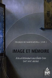 Image Et Mémoire ; Arts Et Littérature Aux États-Unis (Xxe-Xxie Siècles)